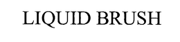 LIQUID BRUSH trademark