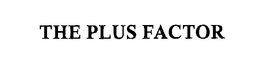 THE PLUS FACTOR trademark