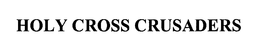 HOLY CROSS CRUSADERS trademark