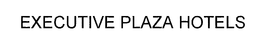 EXECUTIVE PLAZA HOTELS trademark