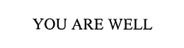 YOU ARE WELL trademark