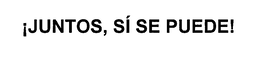 !JUNTOS, SI SE PUEDE! trademark
