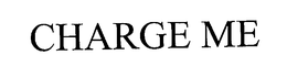 CHARGE ME trademark
