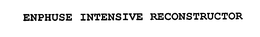 ENPHUSE INTENSIVE RECONSTRUCTOR trademark