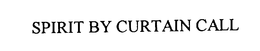 SPIRIT BY CURTAIN CALL trademark
