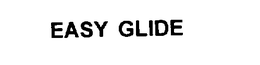 EASY GLIDE trademark