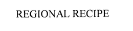 REGIONAL RECIPE trademark