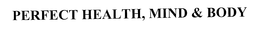 PERFECT HEALTH, MIND & BODY trademark