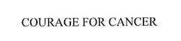 COURAGE FOR CANCER trademark