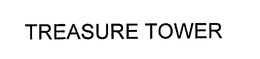 TREASURE TOWER trademark
