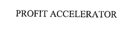 PROFIT ACCELERATOR trademark