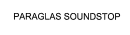 PARAGLAS SOUNDSTOP trademark