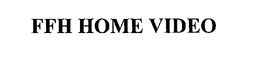 FFH HOME VIDEO trademark