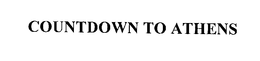 COUNTDOWN TO ATHENS trademark