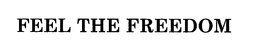 FEEL THE FREEDOM trademark
