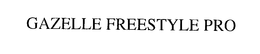 GAZELLE FREESTYLE PRO trademark