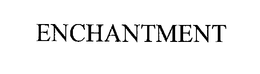 ENCHANTMENT trademark