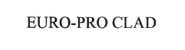 EURO-PRO CLAD trademark