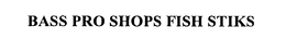 BASS PRO SHOPS FISH STIKS trademark