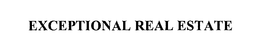 EXCEPTIONAL REAL ESTATE trademark