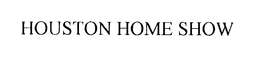 HOUSTON HOME SHOW trademark
