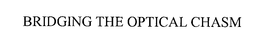 BRIDGING THE OPTICAL CHASM trademark