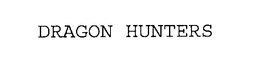 DRAGON HUNTERS trademark