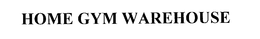 HOME GYM WAREHOUSE trademark
