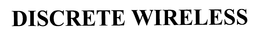 DISCRETE WIRELESS trademark