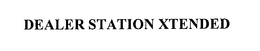 DEALER STATION XTENDED trademark