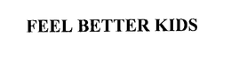 FEEL BETTER KIDS trademark