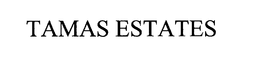 TAMAS ESTATES trademark