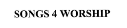 SONGS 4 WORSHIP trademark