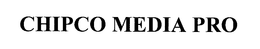 CHIPCO MEDIA PRO trademark