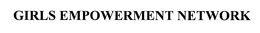 GIRLS EMPOWERMENT NETWORK trademark