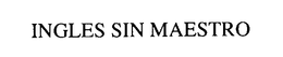 INGLES SIN MAESTRO trademark