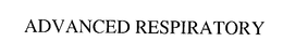 ADVANCED RESPIRATORY trademark