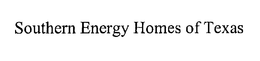 SOUTHERN ENERGY HOMES OF TEXAS trademark