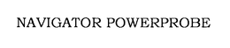 NAVIGATOR POWERPROBE trademark