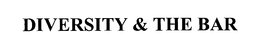 DIVERSITY & THE BAR trademark