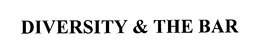 DIVERSITY & THE BAR trademark