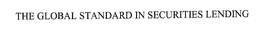 THE GLOBAL STANDARD IN SECURITIES LENDING trademark
