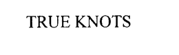 TRUE KNOTS trademark