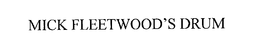 MICK FLEETWOOD'S DRUM trademark