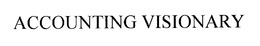 ACCOUNTING VISIONARY trademark