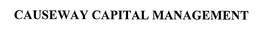 CAUSEWAY CAPITAL MANAGEMENT trademark