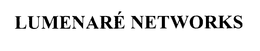 LUMENARE NETWORKS trademark