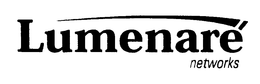LUMENARE NETWORKS trademark
