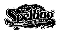 STECK-VAUGHN SPELLING LINKING WORDS TO MEANING trademark