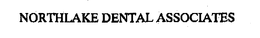 NORTHLAKE DENTAL ASSOCIATES trademark